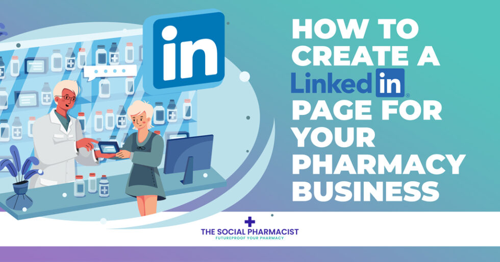 Create a Linkedin Page for Your Pharmacy – BLOG #21 | The Social Pharmacist